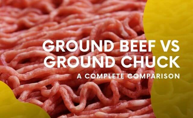 Difference between Ground Beef and Ground Chuck